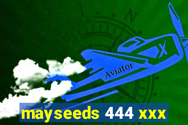 mayseeds 444 xxx